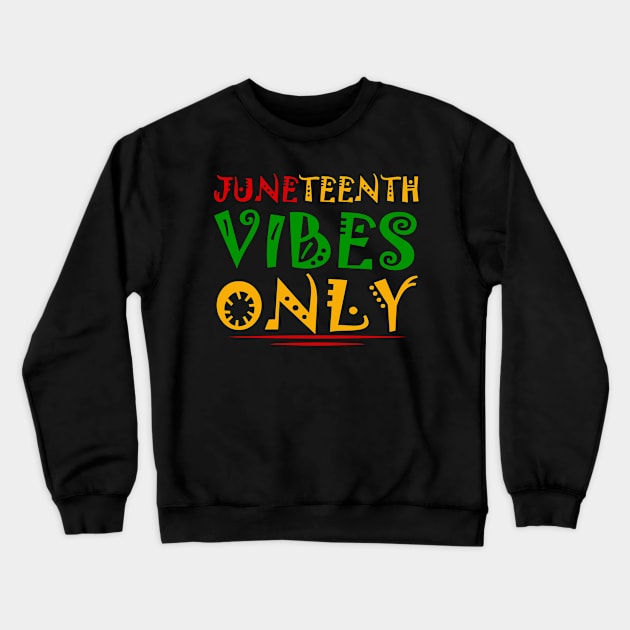 Juneteenth Vibes Only Melanin Black Girl celebrate freedom African American Crewneck Sweatshirt by Magic Arts